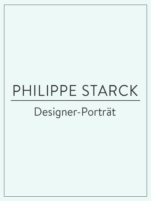 Designer-Porträt Philippe Starck Designer-Porträt über Philippe Starck