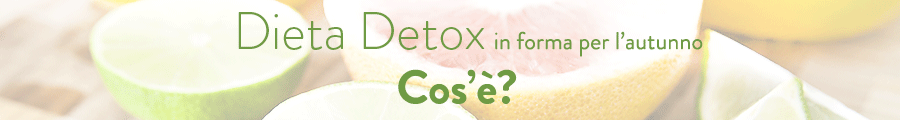 Dieta-detox, In-forma-per-autunno, Cucina, Dalani, Ricette, Trend, Ricette-veloci, Dieta, Benessere, Detox, Simone-rugiati