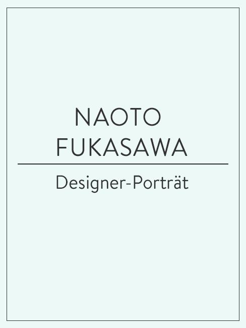 Designer-Porträt Naoto Fukasawa Designer-Porträt über Naoto Fukasawa