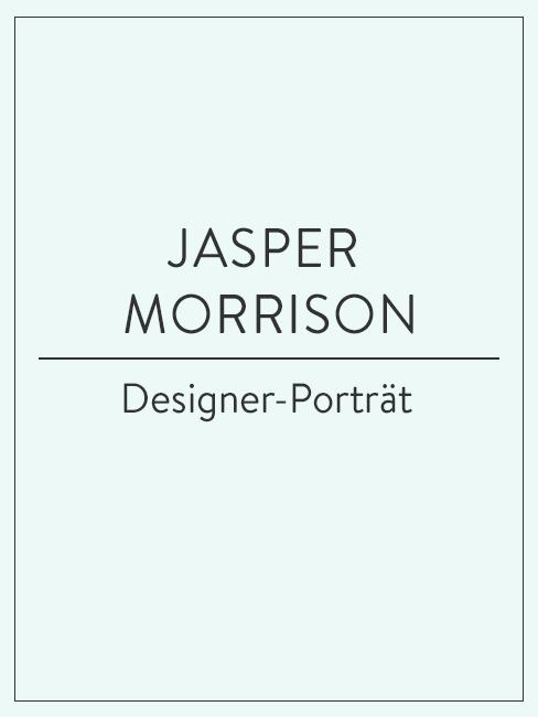 Designer-Porträt Jasper Morrison Designer-Porträt über Jasper Morrison