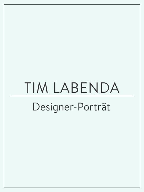 Designer-Porträt Tim Labenda Designer-Porträt über Tim Labenda