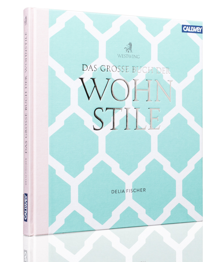 Westwing präsentiert: Das grosse Buch der Wohnstile